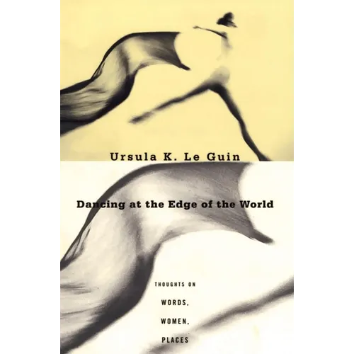 Dancing at the Edge of the World: Thoughts on Words, Women, Places - Paperback
