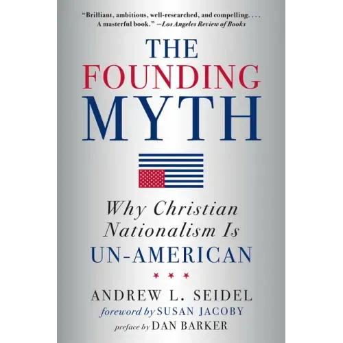 The Founding Myth: Why Christian Nationalism Is Un-American - Paperback