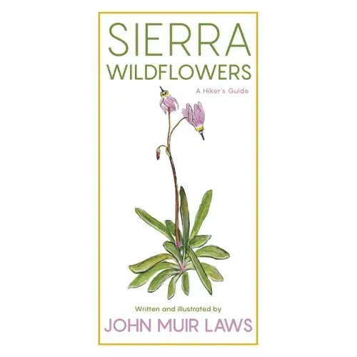 Sierra Wildflowers: A Hiker's Guide - Paperback