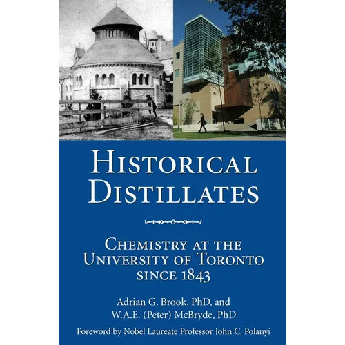 Historical Distillates: Chemistry at the University of Toronto Since 1843 - Paperback