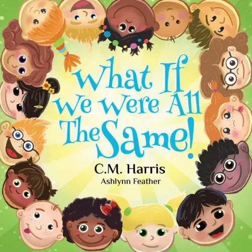 What If We Were All The Same!: A Children's Rhyming Book About Belonging - Paperback