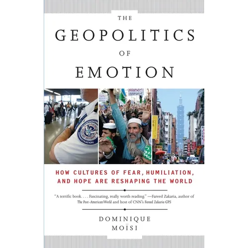 The Geopolitics of Emotion: How Cultures of Fear, Humiliation, and Hope are Reshaping the World - Paperback