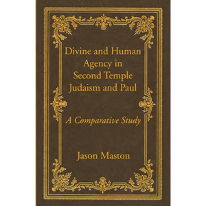 Divine and Human Agency in Second Temple Judaism and Paul - Paperback