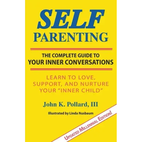 Self-Parenting: The Complete Guide to Your Inner Conversations - Paperback
