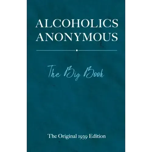 Alcoholics Anonymous: The Big Book: The Original 1939 Edition - Hardcover