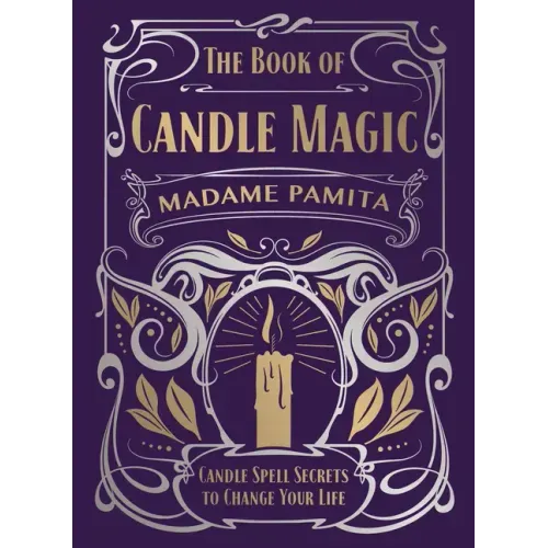 The Book of Candle Magic: Candle Spell Secrets to Change Your Life - Hardcover