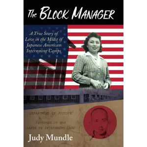 The Block Manager: A True Story of Love in the Midst of Japanese American Internment Camps - Hardcover