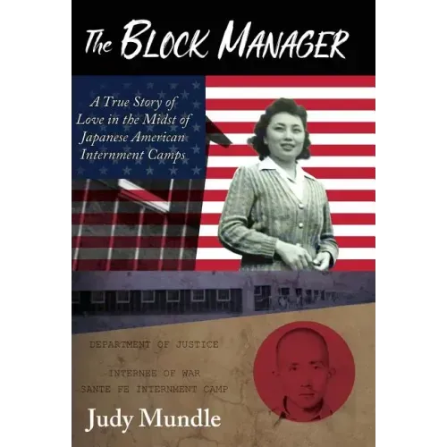 The Block Manager: A True Story of Love in the Midst of Japanese American Internment Camps - Hardcover