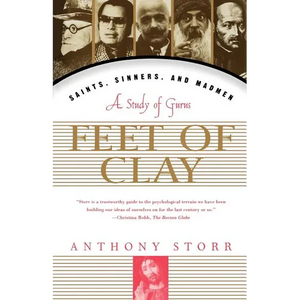 Feet of Clay: Saints, Sinners, and Madmen: A Study of Gurus - Paperback