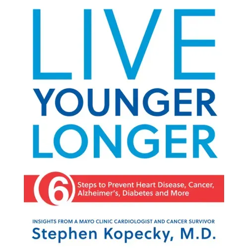 Live Younger Longer 6 Steps to Prevent Heart Disease, Cancer, Alzheimer's, Diabetes and More - Paperback