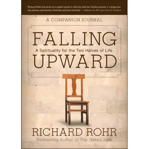 Falling Upward: A Spirituality for the Two Halves of Life -- A Companion Journal - Paperback