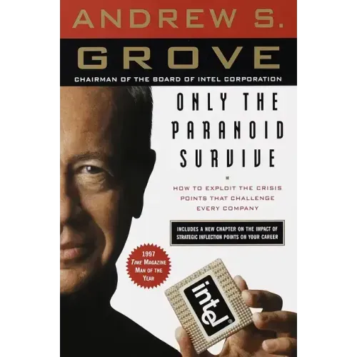 Only the Paranoid Survive: How to Exploit the Crisis Points That Challenge Every Company - Paperback