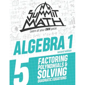 Summit Math Algebra 1 Book 5: Factoring Polynomials and Solving Quadratic Equations - Paperback