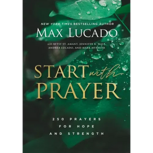 Start with Prayer: 250 Prayers for Hope and Strength - Hardcover