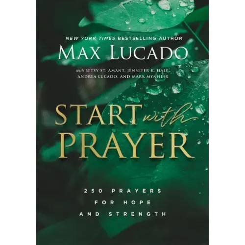Start with Prayer: 250 Prayers for Hope and Strength - Hardcover