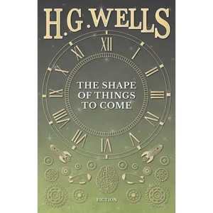 The Shape of Things to Come - Hardcover