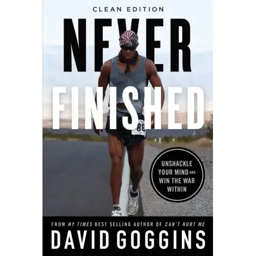 Never Finished: Unshackle Your Mind and Win the War Within - Clean Edition - Paperback
