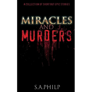 Miracles and Murders: A Collection of Short but Epic Stories - Paperback