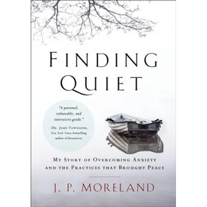 Finding Quiet: My Story of Overcoming Anxiety and the Practices That Brought Peace - Paperback