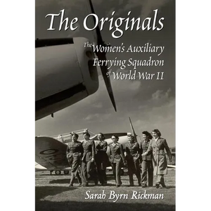 The Originals: The Women's Auxiliary Ferrying Squadron of World War II - Paperback