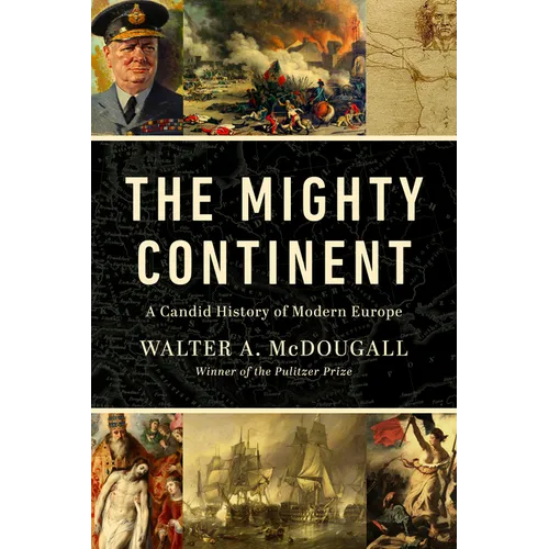 The Mighty Continent: A Candid History of Modern Europe - Hardcover