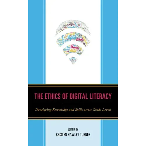 The Ethics of Digital Literacy: Developing Knowledge and Skills Across Grade Levels