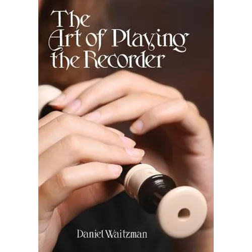 The Art of Playing the Recorder - Paperback