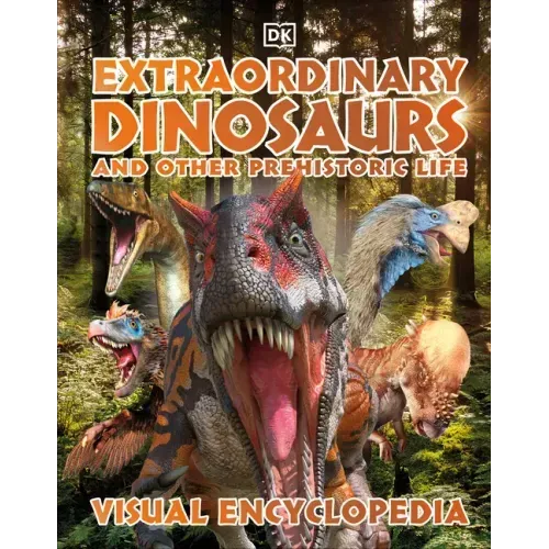 Extraordinary Dinosaurs and Other Prehistoric Life Visual Encyclopedia - Hardcover