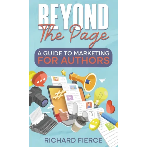 Beyond the Page: A Guide to Marketing for Authors - Paperback