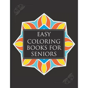 Easy Coloring Books For Seniors: A Simple Book Of Mandala Designs Ideal For Beginners, Adults, Seniors, Dementia, Alzheimer Or Parkinson Patients - Paperback