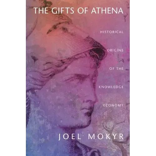 The Gifts of Athena: Historical Origins of the Knowledge Economy - Paperback