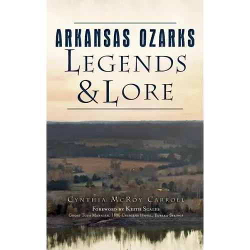 Arkansas Ozarks Legends and Lore - Hardcover