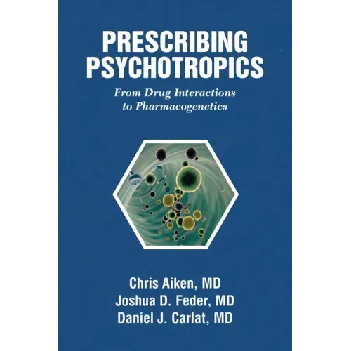 Prescribing Psychotropics: From Drug Interactions to Pharmacogenetics - Paperback