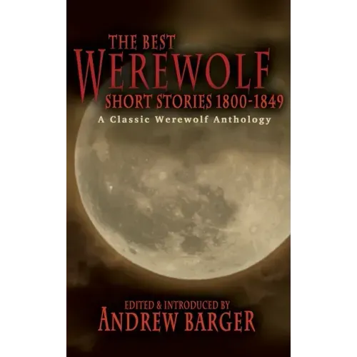 The Best Werewolf Short Stories 1800-1849: A Classic Werewolf Anthology - Hardcover