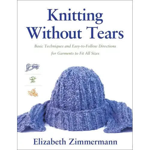 Knitting Without Tears: Basic Techniques and Easy-To-Follow Directions for Garments to Fit All Sizes - Paperback