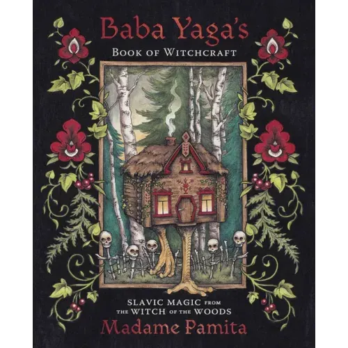 Baba Yaga's Book of Witchcraft: Slavic Magic from the Witch of the Woods - Paperback