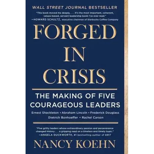 Forged in Crisis: The Making of Five Courageous Leaders - Paperback