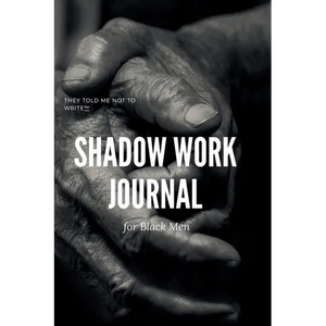Shadow Work Journal; For Black Men: When you don't want to talk about it - Paperback