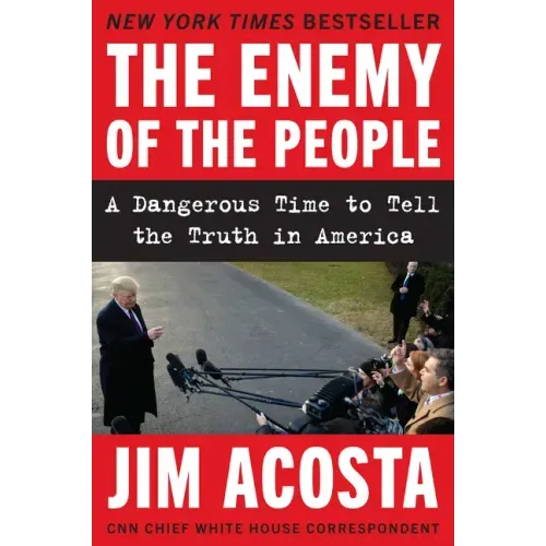 The Enemy of the People: A Dangerous Time to Tell the Truth in America - Paperback