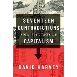 Seventeen Contradictions and the End of Capitalism - Hardcover