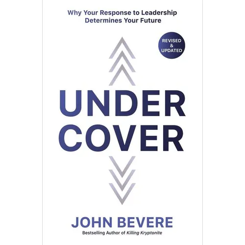 Under Cover: Why Your Response to Leadership Determines Your Future - Paperback