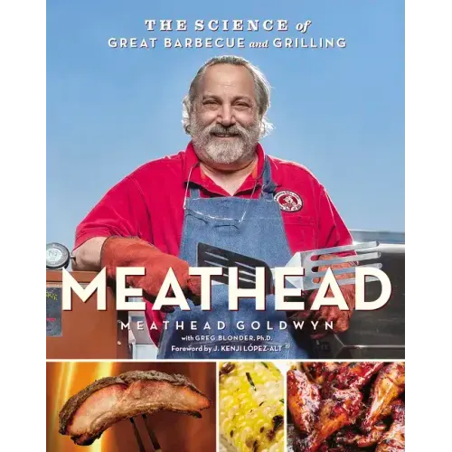 Meathead: The Science of Great Barbecue and Grilling - Hardcover