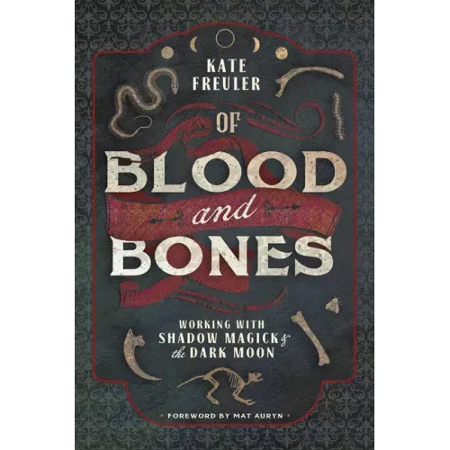 Of Blood and Bones: Working with Shadow Magick & the Dark Moon - Paperback