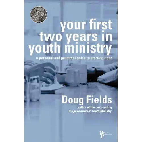 Your First Two Years in Youth Ministry: A Personal and Practical Guide to Starting Right - Paperback