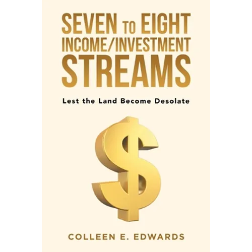 Seven to Eight Income/Investment Streams: Lest the Land Become Desolate - Paperback