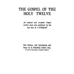 The Gospel of the Holy Twelve - Paperback