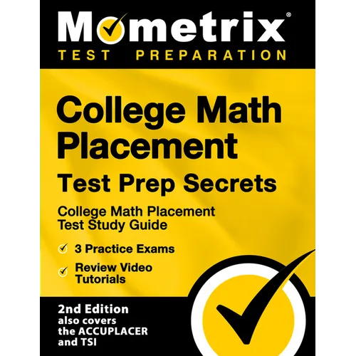College Math Placement Test Prep Secrets - College Math Placement Test Study Guide, 3 Practice Exams, Review Video Tutorials: [2nd Edition also covers - Paperback