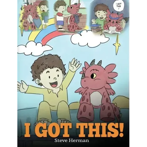 I Got This!: A Dragon Book To Teach Kids That They Can Handle Everything. A Cute Children Story to Give Children Confidence in Handling Difficult Situ - Hardcover