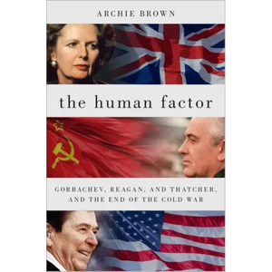 The Human Factor: Gorbachev, Reagan, and Thatcher, and the End of the Cold War - Paperback