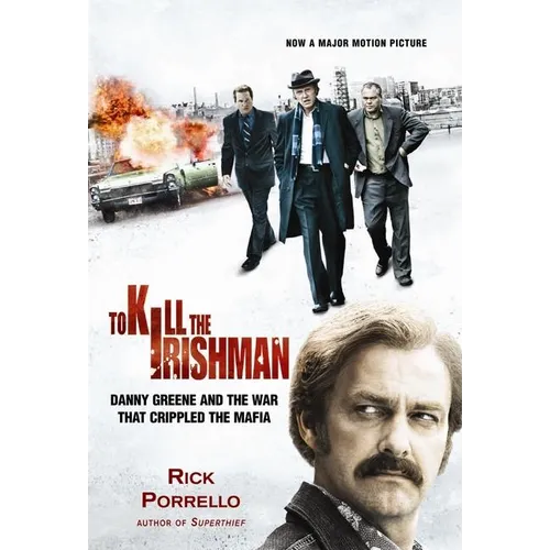 To Kill the Irishman: The War that Crippled the Mafia - Hardcover